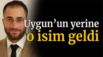 Uygun’un yerine o isim geldi